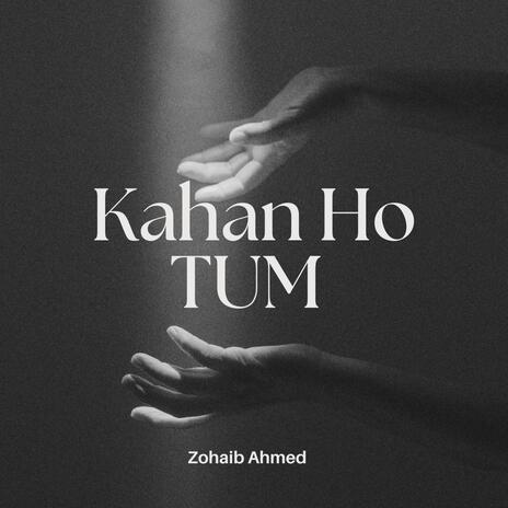 Kahan Ho Tum ft. Zohaib Ahmed cover art