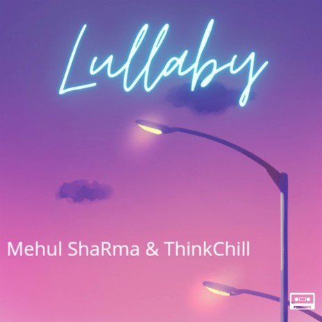 Lullaby ft. Mehul Sharma & Chill Minute cover art