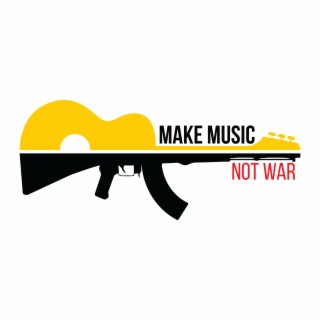 Make music. Not war.