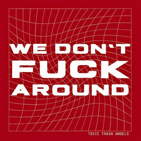 We Don't Fuck Around