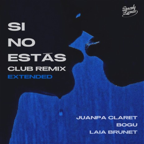 Si No Estás (Club Remix Extended) ft. Juanpa Claret & Laia Brunet cover art