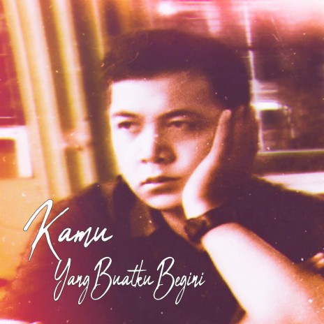 Kamu Yang Buatku Begini cover art