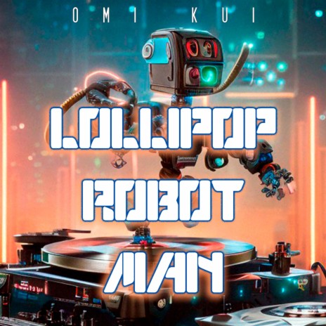 Lollipop Robot Man cover art