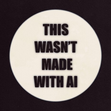 This Wasn't Made With AI