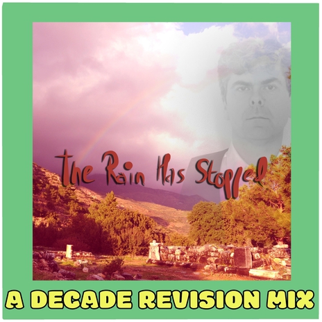 The Rain Has Stopped (A Decade Revision Mix) cover art