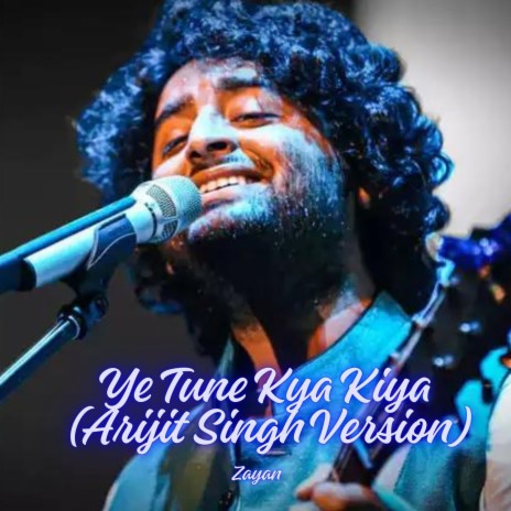 Ye Tune Kya Kiya (Arijit Singh Version) cover art
