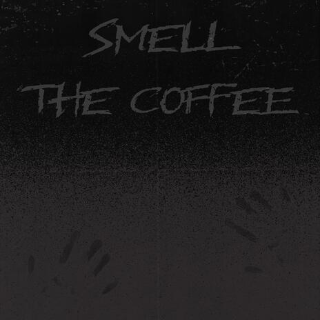 Smell The Coffee