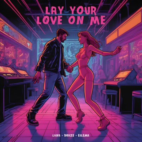 Lay Your Love On Me ft. Draze & Eilema cover art