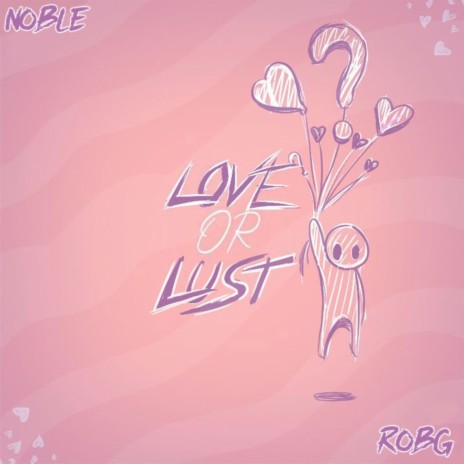 Love or Lust ft. Noble & itsyaboyrobg cover art