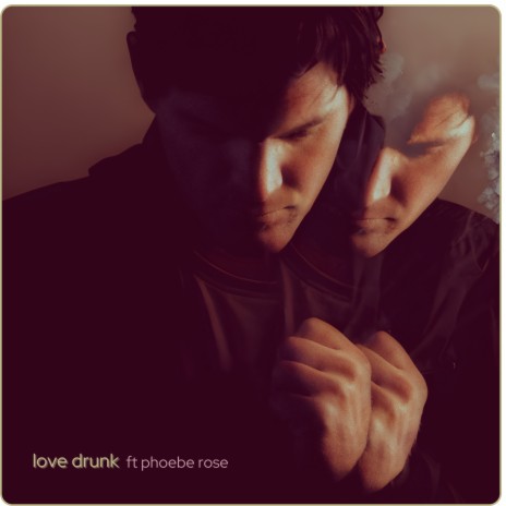 Love Drunk ft. Phoebe Rose