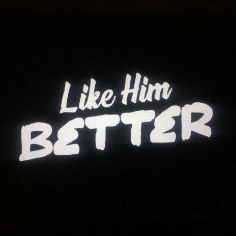 Like Him Better (feat. Rjay) cover art