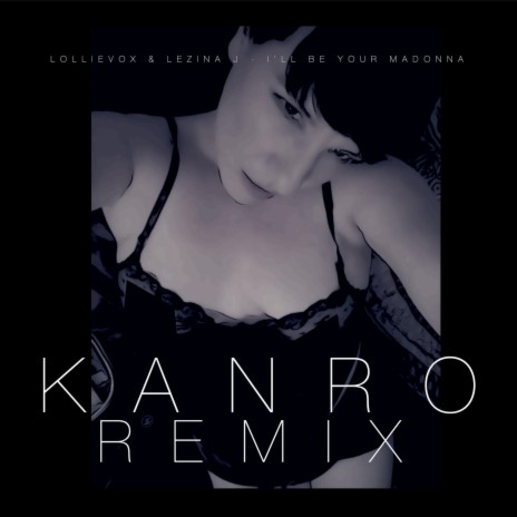 I'll Be Your Madonna (Kanro remix) ft. Lezina J cover art