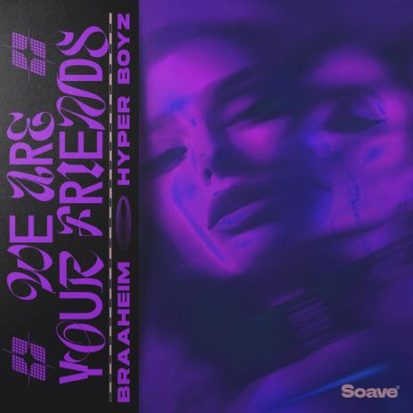 We Are Your Friends ft. HYPER BOYZ cover art