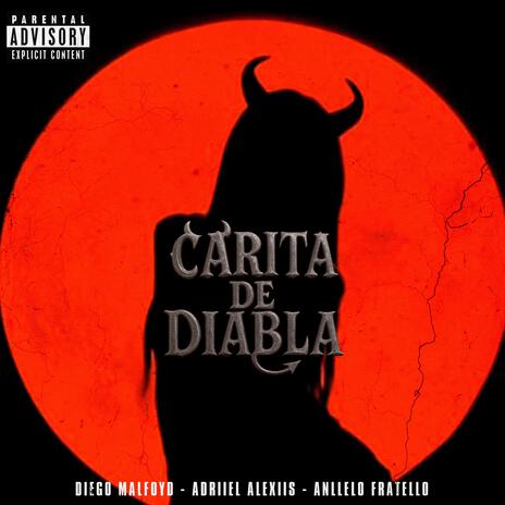 Carita De Diabla ft. Diego Malfoyd, Adriiel Alexiis & Anllelo Fratello cover art