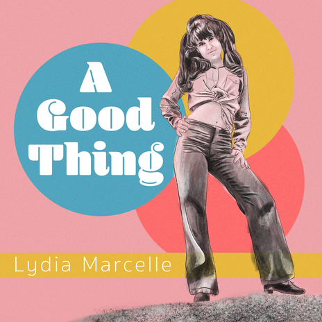 A Good Thing ft. Lydia Marcelle