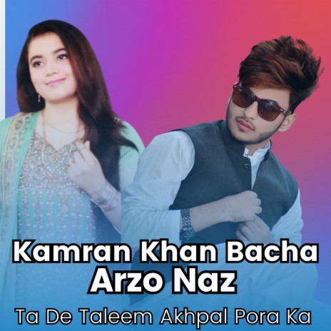 Ta De Taleem Akhpal Pora Ka ft. Kamran Khan Bacha