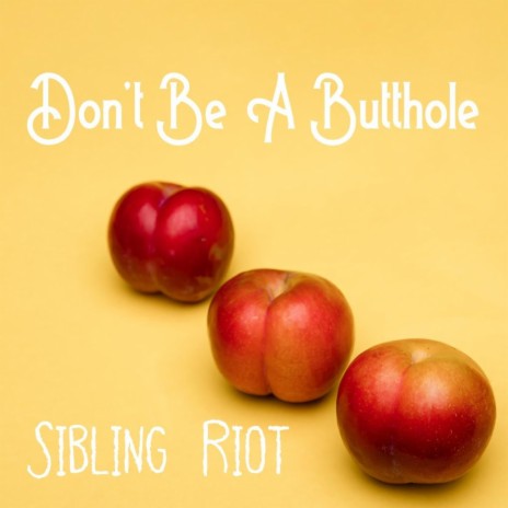 Don't Be A Butthole