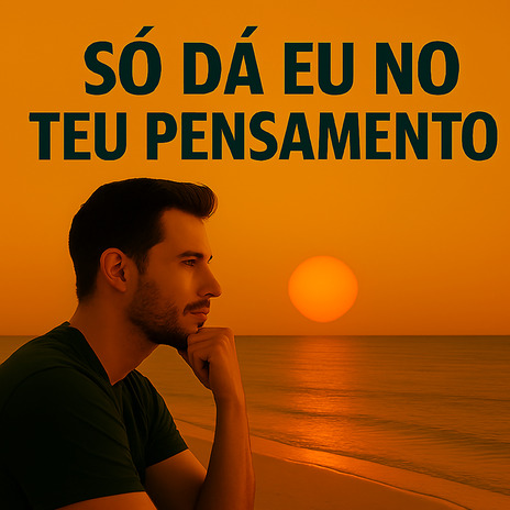 Só Dá Eu no Teu Pensamento ft. Jailson Pereira