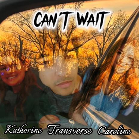 Can't Wait ft. Caroline & Katherine cover art