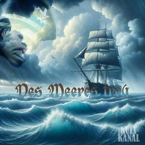 Des Meeres treu