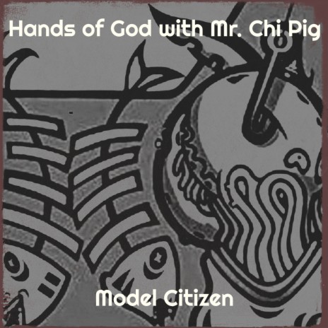 Hands of God with Mr. Chi Pig cover art