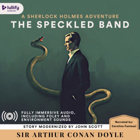 The Speckled Band: Chapter 1, Pt. 14 - Sinister Business ft. Caroline Fantozzi & Lullify Audiobooks cover art