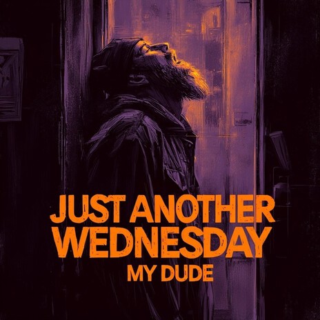 Just Another Wednesday My Dude cover art