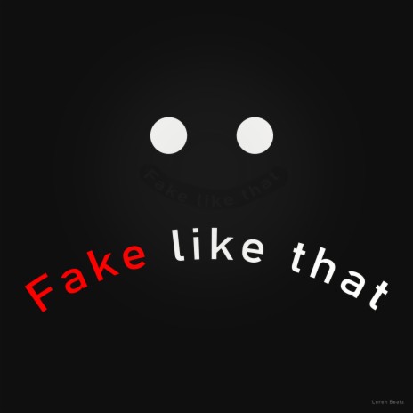 Fake like that