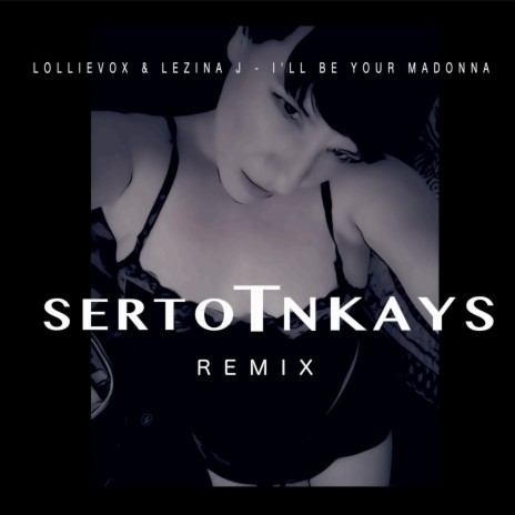 I'll Be Your Madonna (SertoTnkays Remix) ft. Lezina J & SertoTnkays cover art