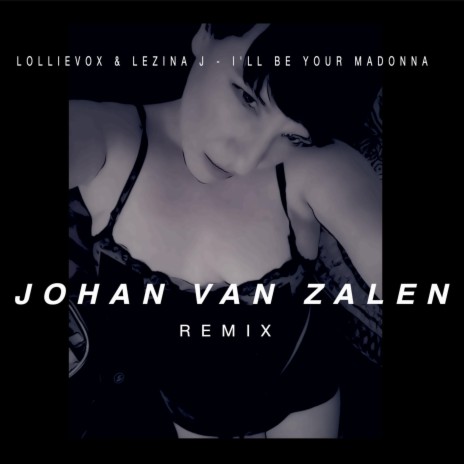 I'll Be Your Madonna (Johan Van Zalen Remix) ft. Lezina J & Johan Van Zalen cover art
