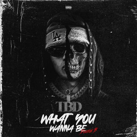 What You Wanna Be cover art