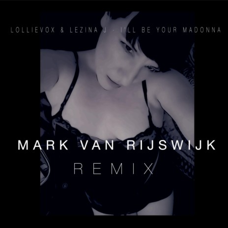 I'll Be Your Madonna (Mark van Rijswijk Remix) ft. Lezina J & Mark van Rijswijk cover art