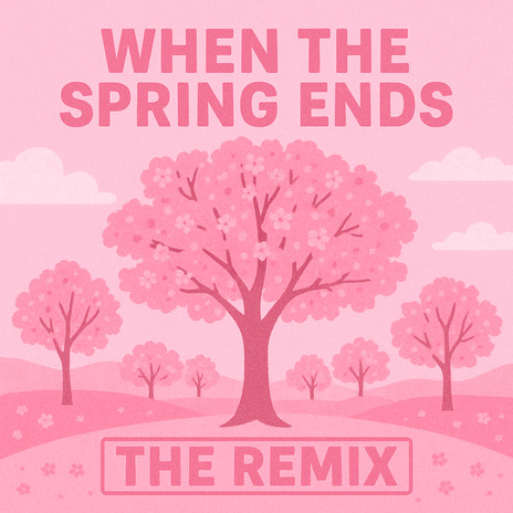 When the Spring Ends (Remix) cover art
