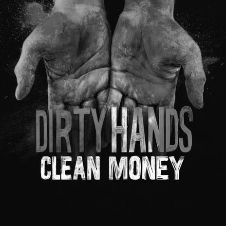 Dirty Hands Clean Money cover art
