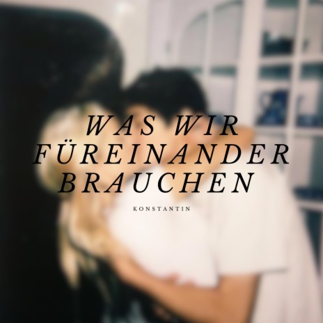 Was wir füreinander brauchen cover art