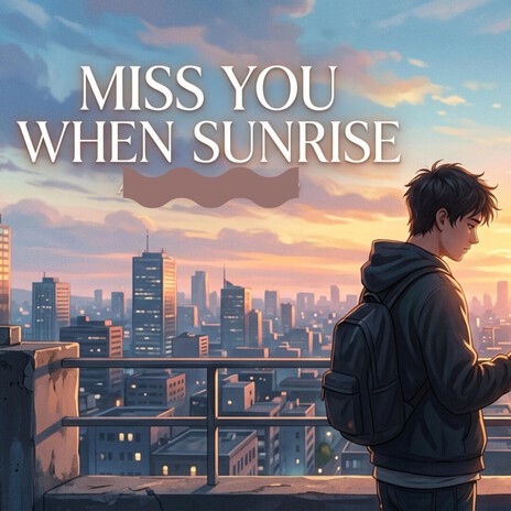 Miss you when sunsire
