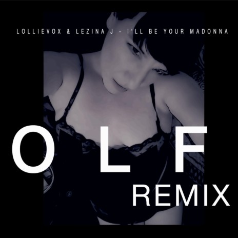 I'll Be Your Madonna (OLF Remix) ft. Lezina J & OLF cover art