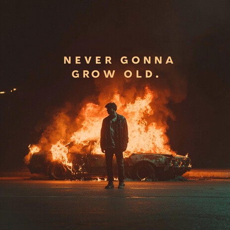 Never Gonna Grow Old