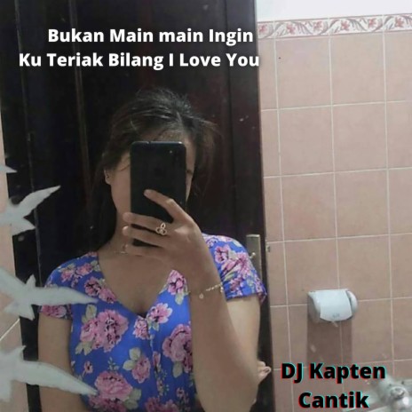 Bukan Main main Ingin Ku Teriak Bilang I Love You cover art