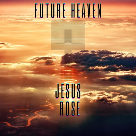 Future Heaven ft. Jesus Rose