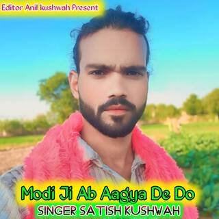 Modi Ji Ab Aagya De Do ft. Editor Anil kushwah