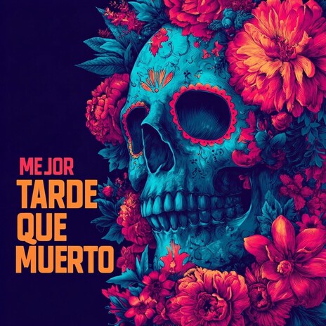 Mejor Tarde Que Muerto