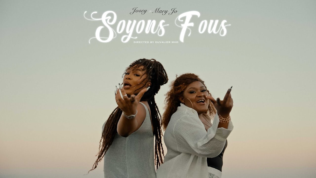 JOSEY  feat MARY JO - SOYONS FOUS ( VIDEO OFFICIELLE) cover art