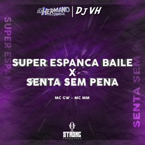 SUPER ESP4NCA BAILE x SENTA SEM PENA ft. DJ VH Oficial cover art