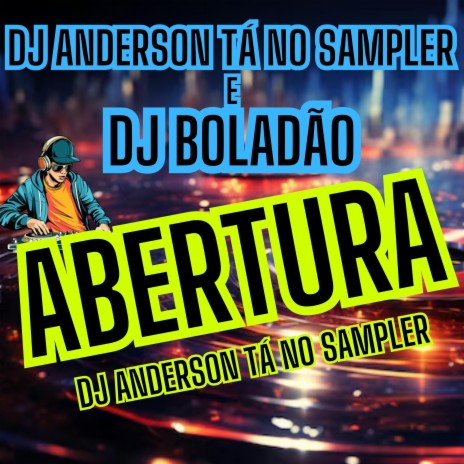 Abertura Dj Anderson Tá no Sampler ft. DJ Boladão