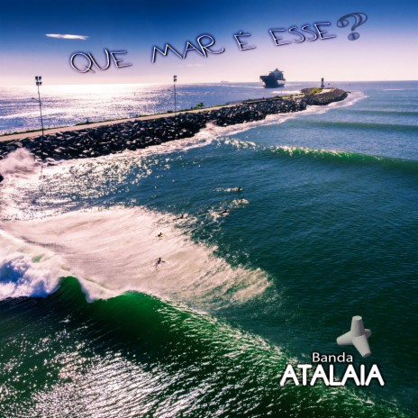 Que Mar É Esse? ft. Banda Atalaia