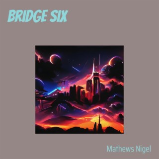 Bridge Six