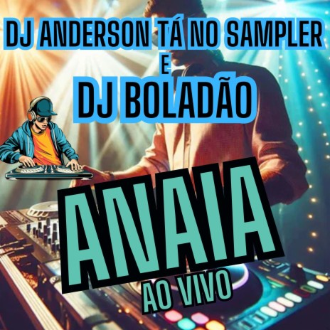 Anaia (Ao Vivo) ft. DJ Boladão cover art