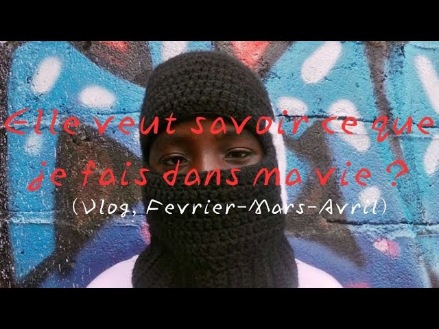 Elle veut savoir ce que je fais dans ma vie ? (Vlog,Fevrier-Mars-Avril) cover art