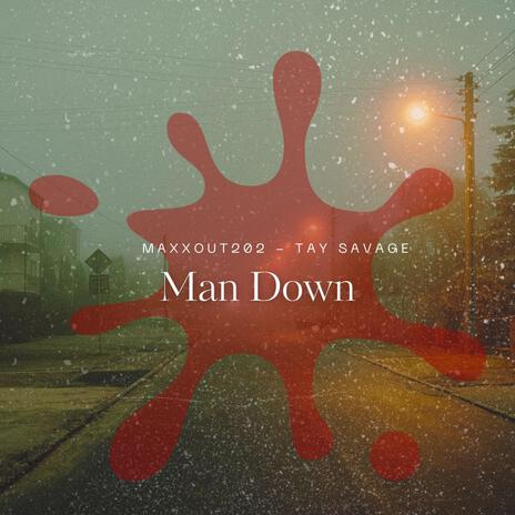 MAN DOWN ft. TAY SAVAGE cover art
